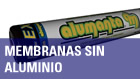 Membranas sin Aluminio